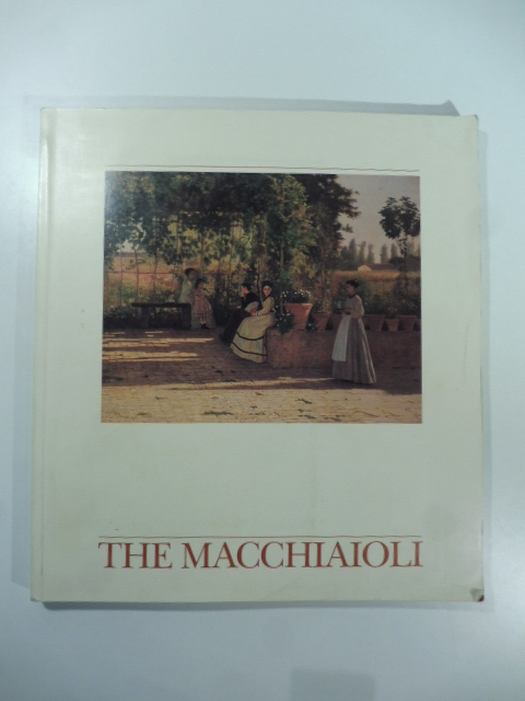 The Macchiaioli. Painters of Italian Life 1850-1900